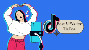 Top 3 Best VPNs for TikTok in 2023: Access TikTok App From Anywhere on Earth