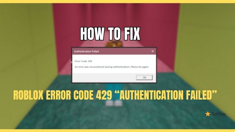 How to Fix Error Code 429 “Authentication Failed” in Roblox