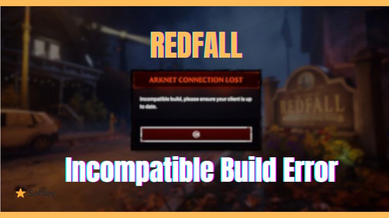 Redfall Incompatible Build Error How To Fix It